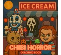 Chibi Horror Coloring Book: 50 Cute and Spooky Halloween Pages with Playful Slashers, Candy-Loving Ghosts, and Quirky Monsters - The Perfect Seasonal ... Adults, and Friends Who Love Fun Frights