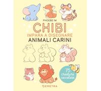 Chibi. Impara a disegnare animali carini