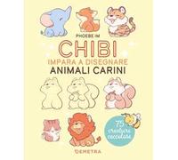 Chibi. Impara a disegnare animali carini