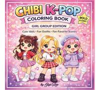 Chibi K-Pop Coloring Book: Girl Group Edition | Cute Idols-Fun Outfits-Fan Favorite Scenes