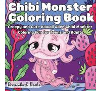 Chibi Monster Coloring Book: Creepy and Cute Kawaii Alien Chibi Monster Coloring Fun for Teens and Adults