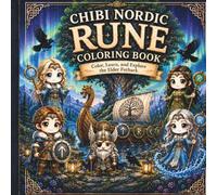 CHIBI NORDIC RUNE COLORING BOOK: COLOR, LEARN, AND EXPLORE THE ELDER FUTHARK