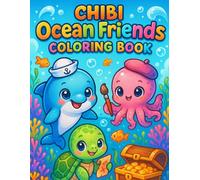 Chibi Ocean Friends Coloring Book: 30 Cute Sea Creatures to Color - Perfect for Kids, Teens, and Ocean-Loving Adults