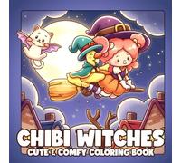 Chibi Witches Coloring Book: Magical Girl Aesthetic Coloring Pages Featuring Cozy Magic, Spooky but Cute Friends, Sweet Moments for All Ages to Relax