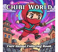 Chibi World: Cute Anime Coloring Book for Adults and Teens Featuring Kawaii Characters, Cozy Scenes, and Fun Easy Coloring Pages