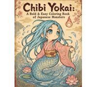 Chibi Yokai: A Bold & Easy Coloring Book of Japanese Monsters: 50 Bold & Easy Illustrations of Kappa, Nure-onna and Sazae-oni from Japanese Folklore