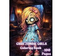 Chibi Zombie Girls: Cute Dark Coloring Book: Adorable Undead Chibi Characters, Spooky Fun and Creative Coloring