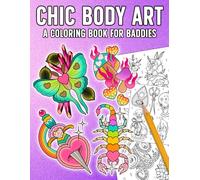 Chic Body Art Coloring Book: Beautiful Tattoo Coloring Pages with Enchanting and Aesthetic Designs for Adults Stress Relief and Relaxation