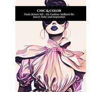 Chic & Color: Dein Malbuch für Jugendliche und Erwachsene: 50 stylische Zeichnungen zum Entspannen, Kreativsein und Eintauchen in die Welt von Mode und Stil
