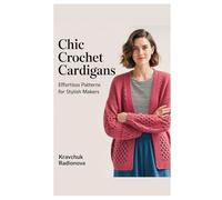 Chic Crochet Cardigans: Effortless Patterns for Stylish Makers