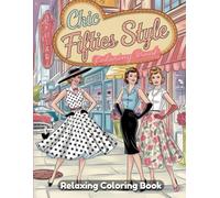 Chic Fifties Style Coloring Book for Adults & Teens - 1950s Fashion, Retro Hairstyles, Vintage Outfits, Pin-Up Looks, Classic Glamour Scenes, Relaxing Art for Creativity & Stress Relief