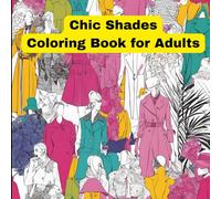 Chic Shades: Fashion Coloring Book for Adults: Relaxing and unwind with the beauty of fashion