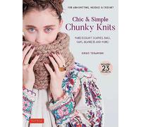 Chic & Simple Chunky Knits: Make Elegant Scarves, Bags, Caps, Blankets and More!