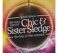 Chic & Sister Sledge - Good Times: the Very Best of