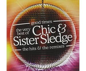 Chic & Sister Sledge - Good Times: the Very Best of