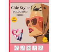CHIC STYLES COLOURING BOOK: Trendy line art drawings about girls fashion for ages 7 to 14 with 120 premium pages | 8.5 x 11 Inches ( 21.59 x 27.94 cm ) colorful front and back cover design.