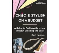 Chic & Stylish on a Budget: A Guide to Fashionable Living Without Breaking the Bank
