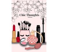 Chic Thoughts Notebook: makeup, journal, floral, lipstick, mascara, pink, aesthetic, girly, gift, teen, adult, children