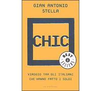 Chic. Viaggio tra gli italiani che hanno fatto i soldi