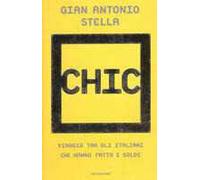 Chic. Viaggio tra gli italiani che hanno fatto i soldi