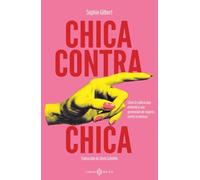 Chica contra chica: Cómo la cultura pop enfrentó a una generación de mujeres contra sí mismas
