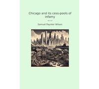 Chicago and its cess-pools of infamy