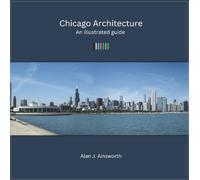 Chicago Architecture: An illustrated guide: 1