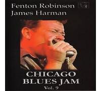 Chicago Blues Jam - Volume Nine - Fenton Robinson - James Harman