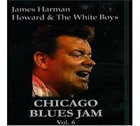 Chicago Blues Jam - Volume Six - James Harman - Howard & The White Boys