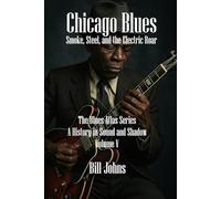 Chicago Blues: Smoke, Steel, and the Electric Roar: 5