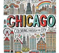 Chicago Coloring Book: A Fun and Relaxing Journey Through Historic Landmarks & Cityscapes: 20+ Historic Landmarks, Scenic Views, and Iconic Chicago ... Iconic Landmarks-A Fun, Easy Coloring Book