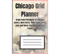 Chicago Grid Planner: Graph Paper Notebook for Chicago Lovers, Work Notes, Daily Plans, Ideas, Lists and Windy City Gifts | 6x9, 100 Pages