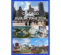 CHICAGO GUÍA DE VIAJE 2026: Explora los lugares emblemáticos, las joyas ocultas, la escena gastronómica y los lugares culturales de la Ciudad del Viento con consejos locales.