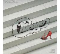 Chicago - If You Leave Me Now