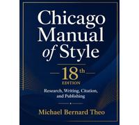 Chicago Manual of Style 18th Edition: Research, Writing, Citation, and Publishing