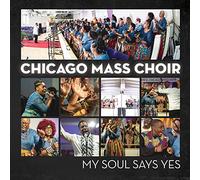 Chicago Mass Choir My Soul Says Yes (CD)