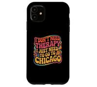Chicago Non ho bisogno di terapia, devo solo andare a Chicago Custodia per iPhone 11