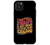 Chicago Non ho bisogno di terapia, devo solo andare a Chicago Custodia per iPhone 11 Pro Max