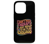 Chicago Non ho bisogno di terapia, devo solo andare a Chicago Custodia per iPhone 13 Pro