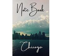 CHICAGO NOTEBOOK: Journal, Notebook, Composition Book, or Diary CHICAGO Notebook for taking notes or writing down thoughts