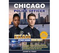 CHICAGO POLICE OFFICER EXAM STUDY GUIDE 2026-2027: The Ultimate Prep Book with Proven Methods, with over 500+ Practice Tests and Detailed Answer Explanations to Pass the CPD Exam