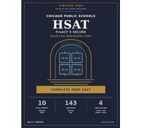 Chicago Public Schools HSAT / PreACT 9 Secure: 10 Full-Length Practice Tests: Complete Selective Enrollment and Choice Program Admissions Prep with ... Answer Keys, and Detailed Explanations