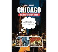 CHICAGO REISEFÜHRER 2025: Top-Hotels und preisgünstige Tipps für Ihren Chicago-Urlaub