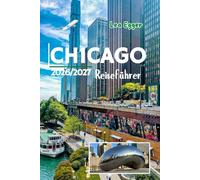 Chicago Reiseführer 2026/2027: Karten, Weihnachtsmärkte, Museen, Routenvorschläge für die Seeuferpromenade, Empfehlungen für Deep-Dish-Pizza, Attraktionen für Familien und Alleinreisende in Illinois.