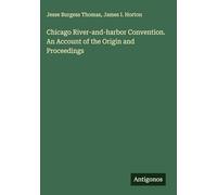 Chicago River-and-harbor Convention. An Account of the Origin and Proceedings