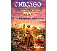Chicago South Side Cultural Guide 2026: History, Architecture, & Hidden Gems: Hyde Park, Bronzeville, and the New Jackson Park Attractions
