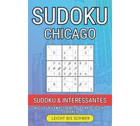 Chicago Sudoku-Buch für Erwachsene: 300 Rätsel von leicht bis schwer + faszinierende Stadtfakten: Gehirntraining Sudoku mit CHI-Trivia - Ideal für Erwachsene, Senioren & Jugendliche