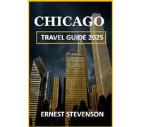 CHICAGO TRAVEL GUIDE 2025