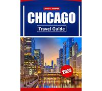 Chicago Travel Guide 2025: Explore Historic Landmarks, Dining Spots, Local Culture and Practical Tips for Navigating America City