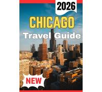 CHICAGO TRAVEL GUIDE 2026